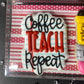 Coffee Teach Repeat Teacher Appreciation Sugar Cookie Set